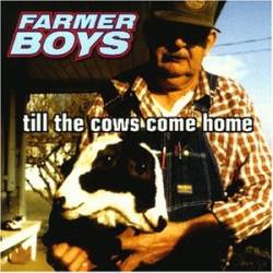 Farmer Boys : Till the Cows Come Home